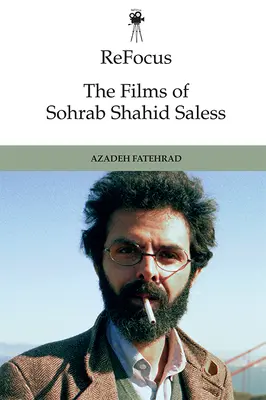 Refocus: Sohrab Shahid-Saless filmjei: Exil, kitelepítés és a hontalan mozgókép. - Refocus: The Films of Sohrab Shahid-Saless: Exile, Displacement and the Stateless Moving Image