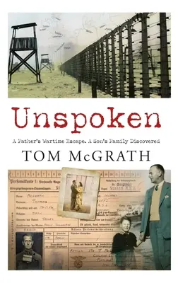 Unspoken: Egy apa háborús menekülése. Egy fiú családja felfedezett - Unspoken: A Father's Wartime Escape. a Son's Family Discovered