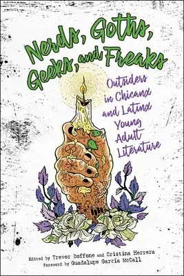 Nerds, Goths, Geeks, and Freaks: A chicanx és latinx fiatal felnőtt irodalom kívülállói - Nerds, Goths, Geeks, and Freaks: Outsiders in Chicanx and Latinx Young Adult Literature