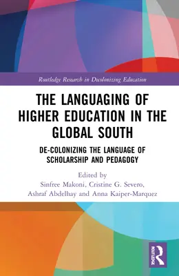 A felsőoktatás nyelvi formálása a globális délen: A tudomány és a pedagógia nyelvének dekolonizációja - The Languaging of Higher Education in the Global South: De-Colonizing the Language of Scholarship and Pedagogy