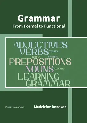 Nyelvtan: A formális nyelvtantól a funkcionális nyelvtanig - Grammar: From Formal to Functional