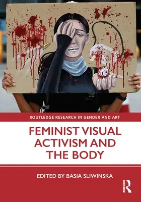 A feminista vizuális aktivizmus és a test - Feminist Visual Activism and the Body