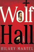 Wolf Hall - Egy regény - Wolf Hall - A Novel