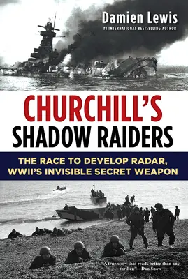 Churchill árnyékvadászai: A második világháború láthatatlan titkos fegyvere, a radar kifejlesztéséért folytatott verseny. - Churchill's Shadow Raiders: The Race to Develop Radar, World War II's Invisible Secret Weapon