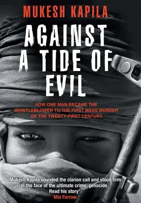 A gonosz áradata ellen: Hogyan lett egy ember a huszonegyedik század első tömeggyilkosságának feljelentője? - Against a Tide of Evil: How One Man Became the Whistleblower to the First Mass Murder Ofthe Twenty-First Century