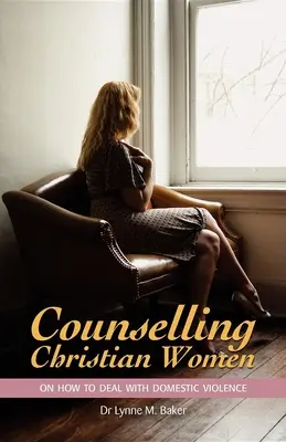 Tanácsadás keresztény nőknek a családon belüli erőszak kezeléséről - Counselling Christian Women on How to Deal with Domestic Violence