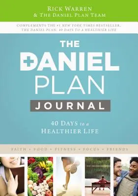 A Dániel-terv naplója: 40 nap az egészségesebb életért - The Daniel Plan Journal: 40 Days to a Healthier Life