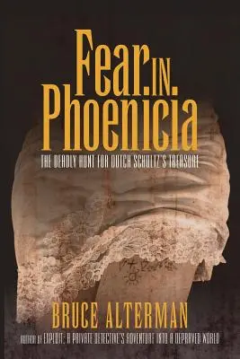 Félelem Föníciában: Schultz holland kincsének halálos vadászata - Fear in Phoenicia: The Deadly Hunt for Dutch Schultz's Treasure