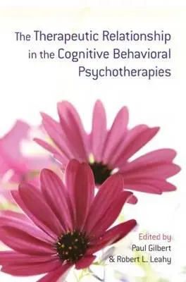 A terápiás kapcsolat a kognitív viselkedéses pszichoterápiákban - The Therapeutic Relationship in the Cognitive Behavioral Psychotherapies