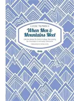 Amikor a férfiak és a hegyek találkoznak (angolul) - Mint az ital vagy a drogok iránti vágyat, a hegyek iránti vágyat sem könnyű legyőzni. - When Men & Mountains Meet Paperback - Like the desire for drink or drugs, the craving for mountains is not easily overcome