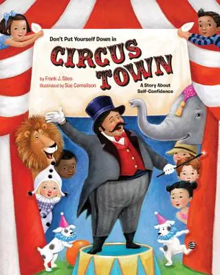 Ne tedd le magad a cirkuszvárosban: Egy történet az önbizalomról - Don't Put Yourself Down in Circus Town: A Story about Self-Confidence