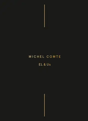 Michel Comte: Comte: El & Us - Michel Comte: El & Us