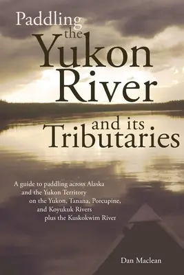 Evezés a Yukon folyón és mellékfolyóin - Paddling the Yukon River and its Tributaries