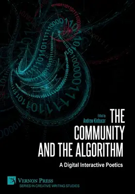 A közösség és az algoritmus: Egy digitális interaktív poétika - The Community and the Algorithm: A Digital Interactive Poetics