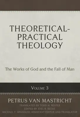 Elméleti-gyakorlati teológia, 3. kötet, 3: Isten művei és az ember bűnbeesése - Theoretical-Practical Theology, Volume 3, 3: The Works of God and the Fall of Man