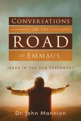 Beszélgetések az emmauszi úton: Jézus az Ószövetségben - Conversations on the Road to Emmaus: Jesus in the Old Testament