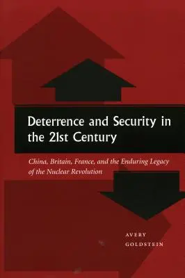 Elrettentés és biztonság a 21. században: Kína, Nagy-Britannia, Franciaország és a nukleáris forradalom maradandó öröksége - Deterrence and Security in the 21st Century: China, Britain, France, and the Enduring Legacy of the Nuclear Revolution