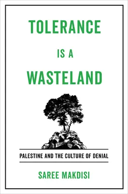 A tolerancia pusztaság: Palesztina és a tagadás kultúrája - Tolerance Is a Wasteland: Palestine and the Culture of Denial