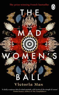 Az Őrült nők bálja - A díjnyertes, nemzetközi bestseller és a Sunday Times Top Fiction válogatásában szereplő regény - Mad Women's Ball - The prize-winning, international bestseller and Sunday Times Top Fiction selection