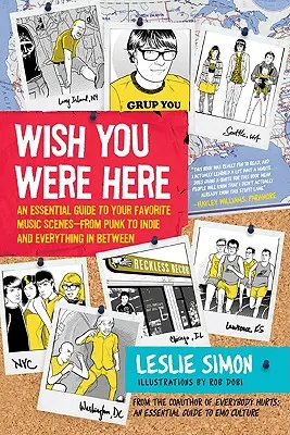 Wish You Were Here: Egy alapvető útmutató a kedvenc zenei szcénáidhoz - a punktól az indie-ig és mindenhez, ami a kettő között van - Wish You Were Here: An Essential Guide to Your Favorite Music Scenes--From Punk to Indie and Everything in Between