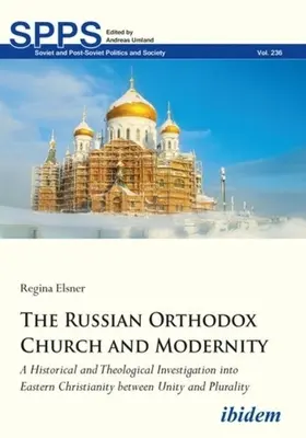 Az orosz ortodox egyház és a modernitás: A keleti kereszténység történeti és teológiai vizsgálata az egység és a pluralitás között - The Russian Orthodox Church and Modernity: A Historical and Theological Investigation Into Eastern Christianity Between Unity and Plurality