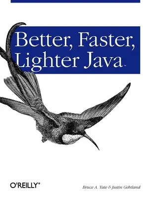 Jobb, gyorsabb, könnyebb Java - Better, Faster, Lighter Java