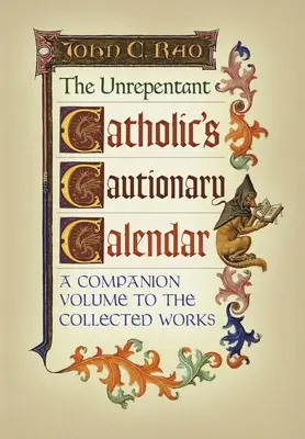 A megátalkodott katolikus óvatos naptára: Kísérő kötet az Összegyűjtött művekhez - The Unrepentant Catholic's Cautionary Calendar: A Companion Volume to the Collected Works