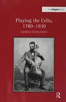 Csellójáték, 1780 1930 - Playing the Cello, 1780 1930