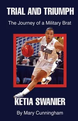 Próbatétel és diadal: Egy katonakölyök utazása Ketia Swanier - Trial and Triumph: The Journey of a Military Brat Ketia Swanier