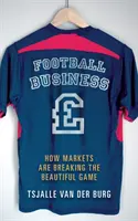 Futballüzlet - Hogyan törik meg a piacok a gyönyörű játékot - Football business - How markets are breaking the beautiful game