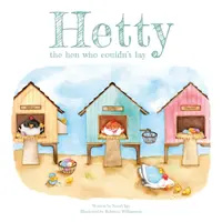 Hetty, a tyúk, aki nem tudott tojni - Hetty the Hen Who Couldn't Lay