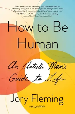 Hogyan legyünk emberek: Egy autista ember útmutatója az élethez - How to Be Human: An Autistic Man's Guide to Life