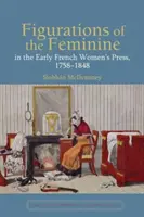 A nőiesség ábrázolásai a korai francia női sajtóban, 1758-1848 - Figurations of the Feminine in the Early French Women's Press, 1758-1848