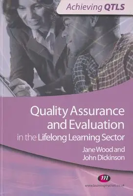 Minőségbiztosítás és értékelés az egész életen át tartó tanulás ágazatában - Quality Assurance and Evaluation in the Lifelong Learning Sector