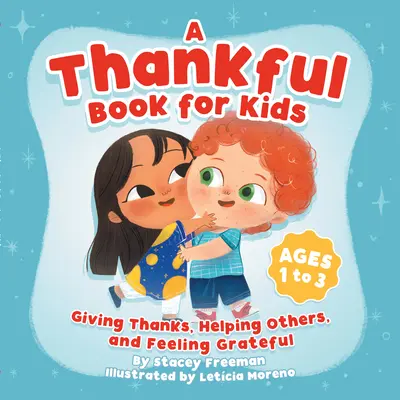 Hálás könyv gyerekeknek: Hálát adni, segíteni másoknak és hálásnak lenni - A Thankful Book for Kids: Giving Thanks, Helping Others, and Feeling Grateful