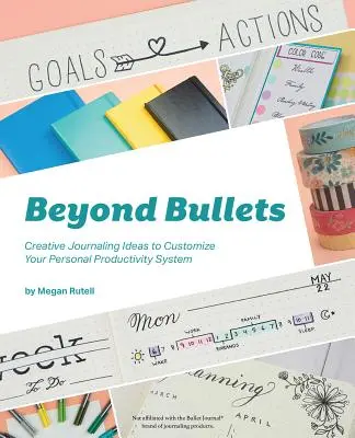 Beyond Bullets: Kreatív naplózási ötletek a személyes produktivitási rendszer testreszabásához - Beyond Bullets: Creative Journaling Ideas to Customize Your Personal Productivity System