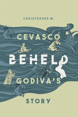 Beheld: Godiva története - Beheld: Godiva's Story