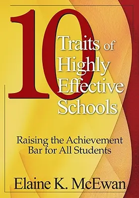 A kiemelkedően hatékony iskolák 10 jellemzője: Az eredményesség mércéjének emelése minden tanuló számára - 10 Traits of Highly Effective Schools: Raising the Achievement Bar for All Students