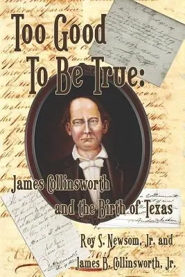 Túl jó ahhoz, hogy igaz legyen: James Collinsworth és Texas születése - Too Good to Be True: James Collinsworth and the Birth of Texas