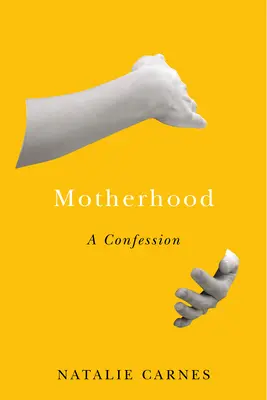 Anyaság: Egy vallomás - Motherhood: A Confession