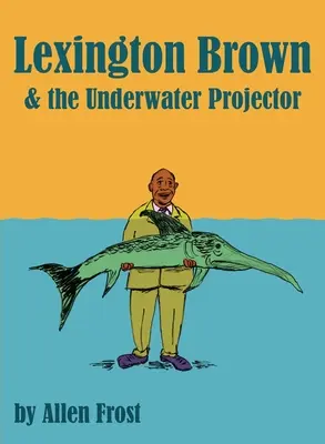 Lexington Brown és a Tóvetítő - Lexington Brown and The Pond Projector