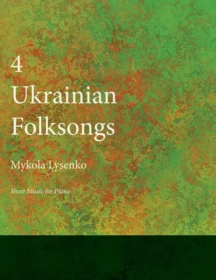 Four Ukrainian Folksongs - Kotta zongorára - Four Ukrainian Folksongs - Sheet Music for Piano