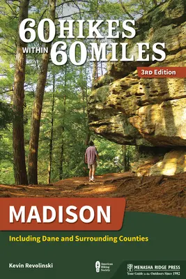 60 túra 60 mérföldön belül: Madison: Dane és a környező megyékkel együtt. - 60 Hikes Within 60 Miles: Madison: Including Dane and Surrounding Counties