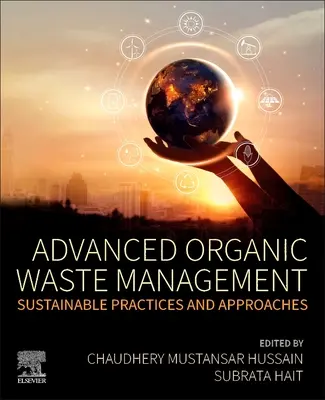 Korszerű szerves hulladékgazdálkodás: Fenntartható gyakorlatok és megközelítések - Advanced Organic Waste Management: Sustainable Practices and Approaches