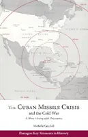 A kubai rakétaválság és a hidegháború - Rövid történelem dokumentumokkal - Cuban Missile Crisis and the Cold War - A Short History with Documents