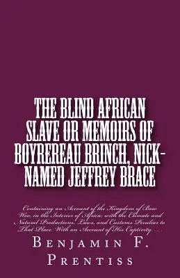 A vak afrikai rabszolga: Vagy Boyrereau Brinch, nicknevén Jeffrey Brace emlékiratai: A Bow Woo királyságáról szóló beszámolót tartalmaz, az Inte - The Blind African Slave: Or Memoirs of Boyrereau Brinch, Nick-named Jeffrey Brace: Containing an Account of the Kingdom of Bow Woo, in the Inte