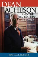 Dean Acheson és a hatalom kötelezettségei - Dean Acheson and the Obligations of Power