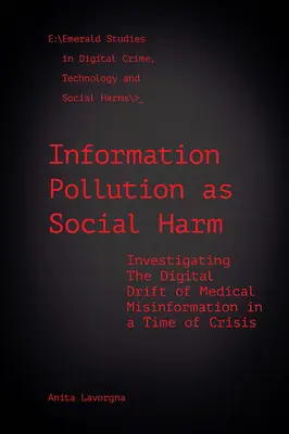 Az információszennyezés mint társadalmi ártalom: Az orvosi téves információk digitális sodródásának vizsgálata válság idején - Information Pollution as Social Harm: Investigating the Digital Drift of Medical Misinformation in a Time of Crisis