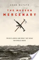 The Modern Mercenary: Magánhadseregek és mit jelentenek a világrend számára - The Modern Mercenary: Private Armies and What They Mean for World Order