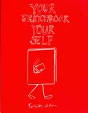 A vázlatfüzeted, az éned - Your Sketchbook, Your Self